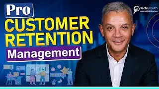 Mastering Customer Retention Management Like a Pro | TechGrowth Insights