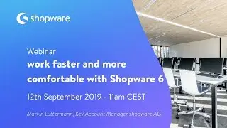 (Part 2/5) working faster and more comfortable with Shopware 6