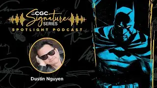 How Dustin Nguyen Brings Comics to Life | CGC Signature Series Spotlight Ep. 3