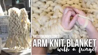 How to Make an Arm Knit Blanket with a Fringe