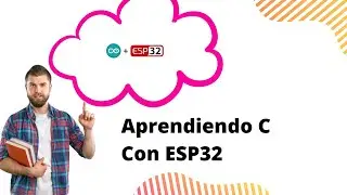 INTRODUCCION A LA ESP32 EN ANSI C 06