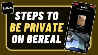How To Be Private on BeReal App - Make BeReal Private !