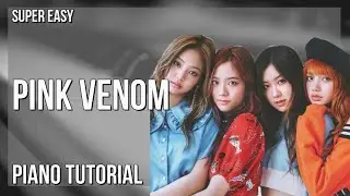 SUPER EASY: How to play Pink Venom  by BLACKPINK on Piano (Tutorial)