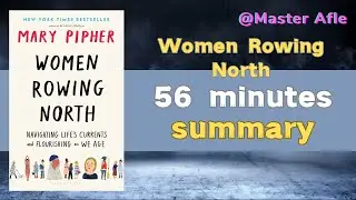Summary of Women Rowing North by Mary Pipher | 56 minutes audiobook summary