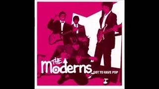 The Moderns  &lrm;&ndash;  Got To Have Pop ( FULL CD Compilation Album 2004)