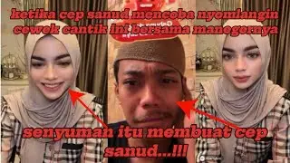 Cep sanud ketika jadi makcomlang comlangin mangde sama cewek cantik ini