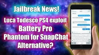 Luca Todesco PS4 exploit, Battery Pro, Phantom for SnapChat Alternative? | Jailbreak News!