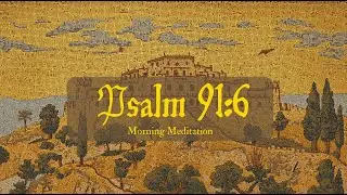 Psalm 91:6 &mdash; Morning Meditation (Short) | Calm for Anxiety (Peace)