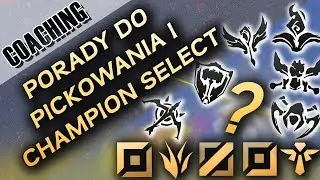 Porady do pickowania i champion select [Coaching]