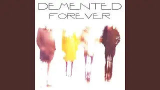 Demented Forever