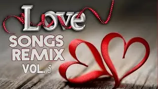 BEST LOVE SONGS REMIX VOL 5 | REO Speedwagon, Mandy Moore, The Corrs, Tiffany