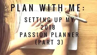Plan With Me: Setting Up My 2018 Passion Planner (More Bullet Journal Ideas!)