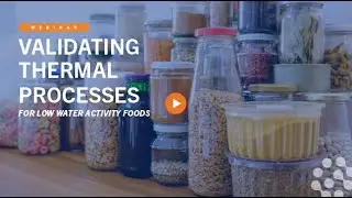 Validating Thermal Processes for Low Water Activity Foods