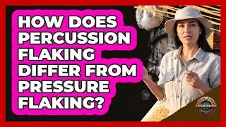 How Does Percussion Flaking Differ From Pressure Flaking?