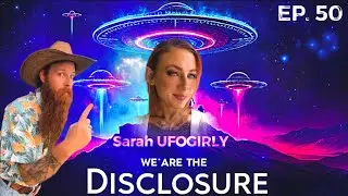 We Are The Disclosure: EP.50 Skywatching & Incredible Footage of UFOS w/ Sarah UFOGirly 