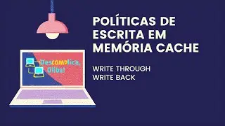 Políticas de Escrita em Memória Cache - Write Through e Write Back