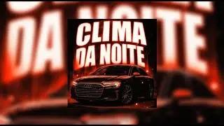 CLIMA DA NOITE - tienanh109, hailong140 (Official Audio)