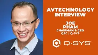 QSC | Q-SYS Chairman and CEO, Joe Pham on AI and a Preview of His InfoComm 2024 Keynote
