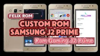 Cara Custom rom samsung j2 prime menggunakan Rom felix v3 Rom gaming