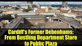 Cardiff's Former Debenhams: From Bustling Department Store to Public Plaza