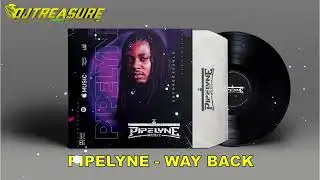 Pipelyne, DJ Treasure Music - Way Back | Steady Mind Riddim (Second Chapter)