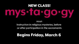 New Class: Mystagogy