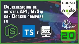 Dockerizacion de la API, MySql con Docker compose en nodeJs & ts - EP20-curso de nodejs - ESPA&Ntilde;OL