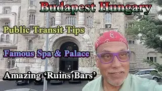 Budapest - Famous Spa; Public Transit Tips; Royal Palace & Changing of Guards; Amazing &lsquo;Ruins Bars&rsquo;