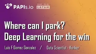 Where can I park? Deep Learning is here to help you! - Luis F Gomez Gonzalez (Konker)
