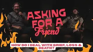 How Do I Deal With Grief, Loss, & Death