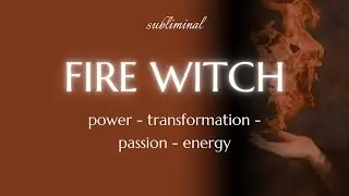 &curren;~&bull; connected to fire | FIRE WITCH subliminal | 432 hz