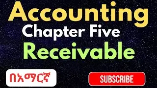 Accounting for Receivable | Fundamental of Accounting I - Chapter Five