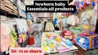 Newborn Essentials Shopping | newborn baby all products wholesale market in Sadar Bazar.