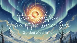 Winter Solstice: Nidra of the Inner Sun (Guided Meditation)