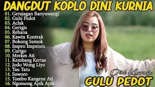 ASE)! GULU PEDOT - GERIGIS - Dini Kurnia Koplo Banyuwangi Full Album Terbaru 2025 - On Trending