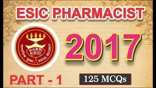 ESIC PHARMACIST 2017, PART- 1 | PHARMACIST EXAM