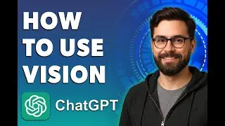 How To Use Vision With Chatgpt-4o [2026 Guide]