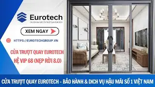 Cửa Trượt Quay Eurotech Hệ  V&iacute;p 68 (Nẹp Rời 8.0): Phi&ecirc;n Bản Cải Tiến Hiện Đại nhất.