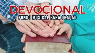 M&Uacute;SICA DEVOCIONAL PARA ORA&Ccedil;&Atilde;O E PAZ | FUNDO INSTRUMENTAL CRIST&Atilde;O PARA MOMENTO COM DEUS #prayer