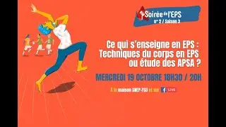 Soir&eacute;e de l'EPS 19-10-22 : Ce qui s'enseigne en EPS : techniques du corps en EPS ou &eacute;tude des APSA ?