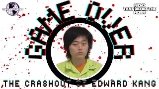 GAME OVER : THE CRASHOUT OF EDWARD KANG