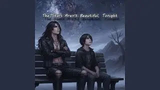 The Stars Aren't Beautiful Tonight