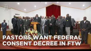 Fort Worth black pastors, community leaders call for federal consent decree in the city