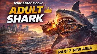 ADULT AT LAST! 🦈💀 Boat Destroyer Unleashed | ManEater Mobile Gameplay PART 7