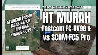 Tes Extrem Pancaran Jarak Jauh HT Murah Power Full 10 Watt Fastcom FC UV98 dan HT Viral Scom FC5Pro