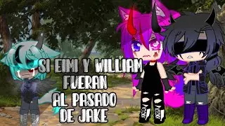 si eimi y William fueran al pasado de Jake // p.2 // final // ~jake reyes afton~