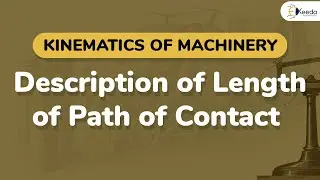 Description of Length of Path of Contact - Description of Gears - Kinematics of Machinery