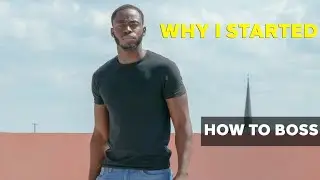 WHY I STARTED? | HOW TO BOSS