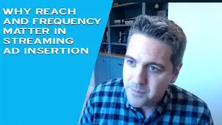 Why Reach and Frequency Matter in Streaming Ad Insertion