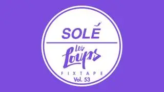 Les Loups Sol&eacute; Fixtape Vol. 53 (Full Mix)